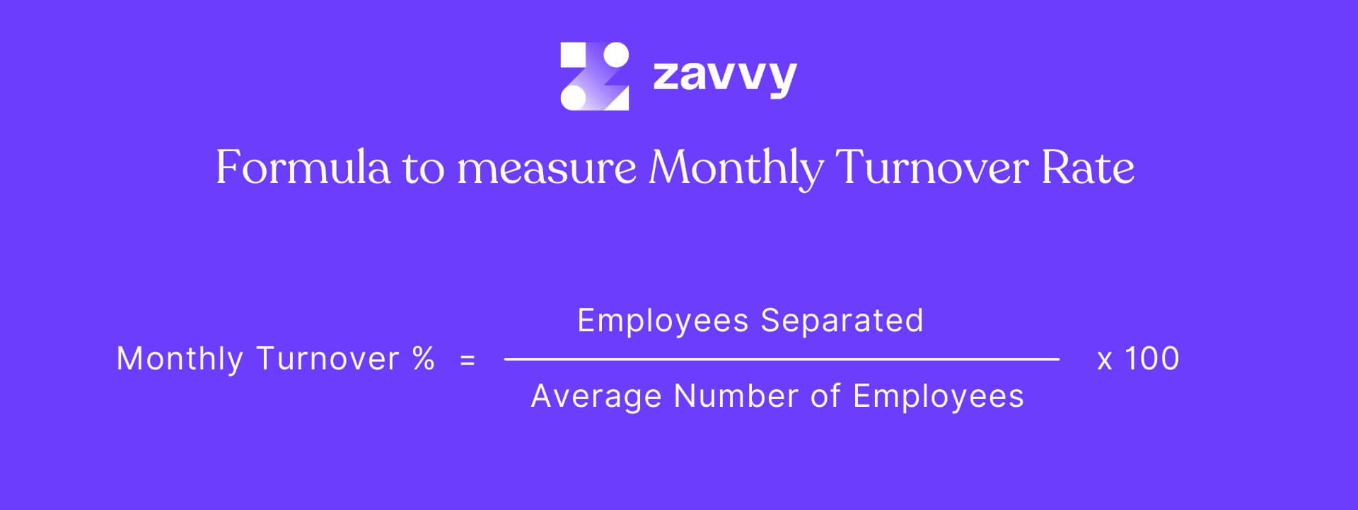 Employee retention rate: Take the total number of employees, subtract all that left and divide this number by the total number of employees. Multiply it with 100 to receive a result in %.