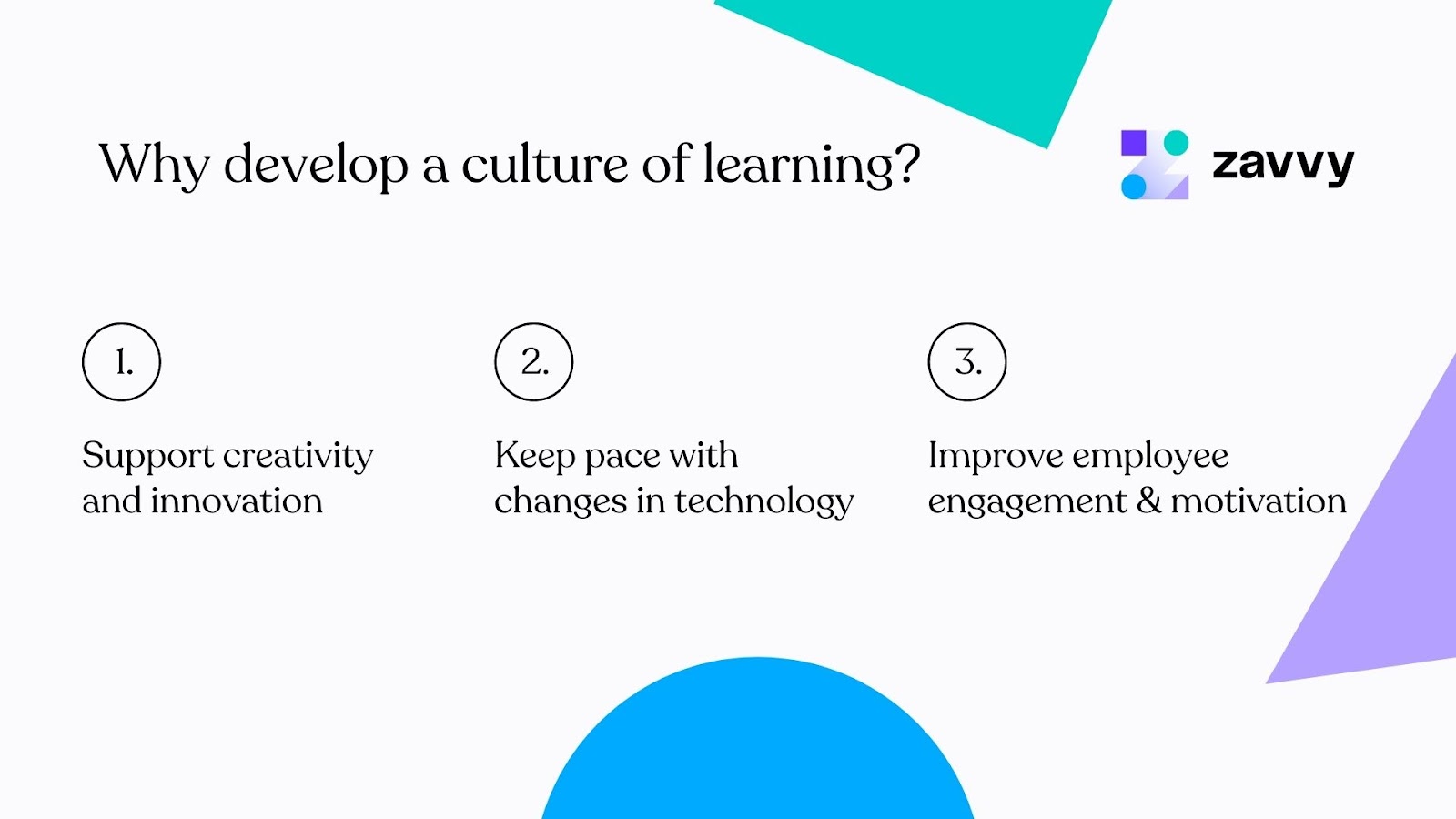 Why your company needs a learning culture: Supports creativity, helps keep pace with technology, and improves engagement