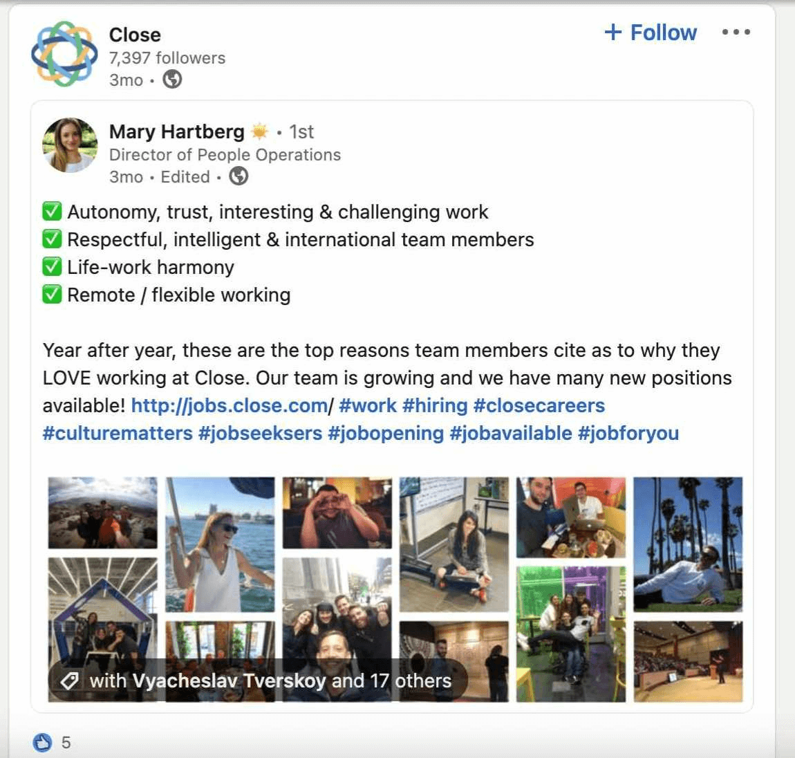 Example of an employer branding focused post by Close's director of people operations. The goal of this post is to position the company as a great place to work and get new applications in. Platform: Linkedin