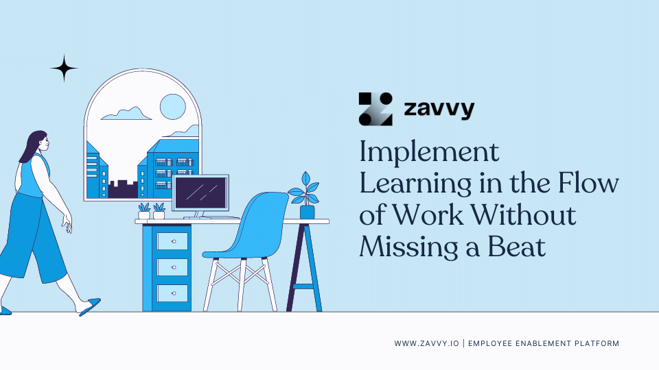 Learn more about learning in the flow of work: benefits, and how to adopt it. Discover examples of learning in the flow of work and concrete implementations.